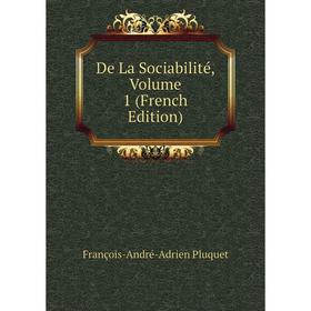 

Книга De La Sociabilité, Volume 1 (French Edition)