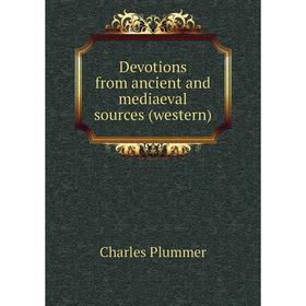 

Книга Devotions from ancient and mediaeval sources (western)