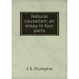 

Книга Natural causation; an essay in four Parts