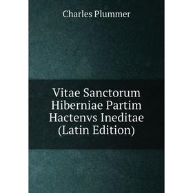 

Книга Vitae Sanctorum Hiberniae Partim Hactenvs Ineditae (Latin Edition)