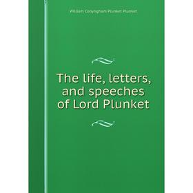 

Книга The life, letters, and speeches of Lord Plunket