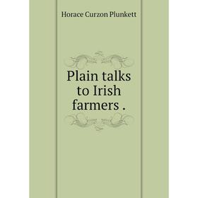 

Книга Plain talks to Irish farmers.