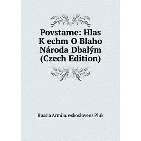 

Книга Povstame: Hlas K echm O Blaho Národa Dbalým (Czech Edition)