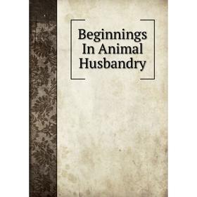 

Книга Beginnings In Animal Husbandry