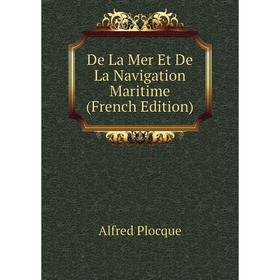 

Книга De La Mer Et De La Navigation Maritime (French Edition)