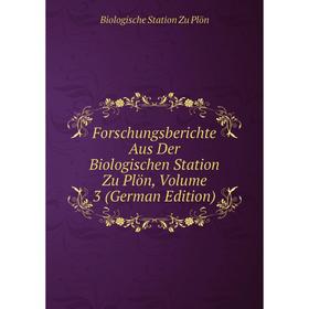 

Книга Forschungsberichte Aus Der Biologischen Station Zu Plön, Volume 3 (German Edition)
