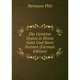 

Книга Die Gemeine Gottes in Ihrem Geist Und Ihren Formen (German Edition)