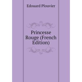 

Книга Princesse Rouge (French Edition)