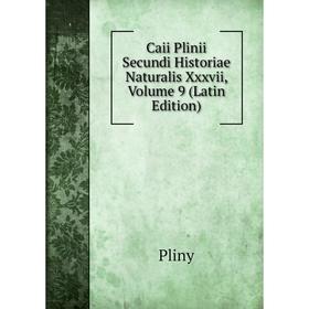 

Книга Caii Plinii Secundi Historiae Naturalis Xxxvii, Volume 9 (Latin Edition)