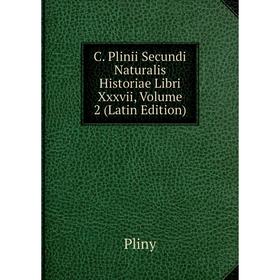 

Книга C. Plinii Secundi Naturalis Historiae Libri Xxxvii, Volume 2 (Latin Edition)