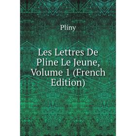 

Книга Les Lettres De Pline Le Jeune, Volume 1