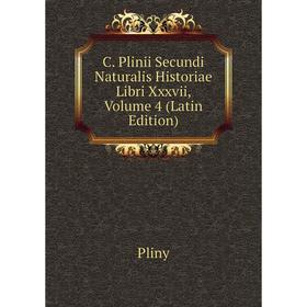 

Книга C. Plinii Secundi Naturalis Historiae Libri Xxxvii, Volume 4 (Latin Edition)