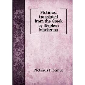 

Книга Plotinus.translated from the Greek by Stephen Mackenna
