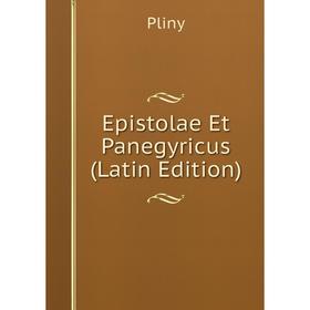 

Книга Epistolae Et Panegyricus (Latin Edition)