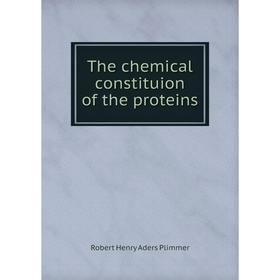 

Книга The chemical constituion of the proteins