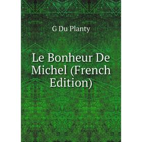 

Книга Le Bonheur De Michel