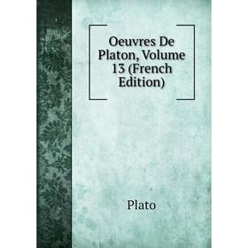 

Книга Oeuvres de Platon, Volume 13