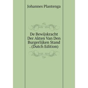 

Книга De Bewijskracht Der Akten Van Den Burgerlijken Stand. (Dutch Edition)