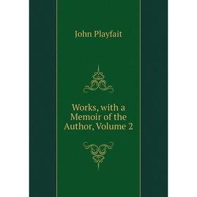 

Книга Works, with a Memoir of the Author, Volume 2