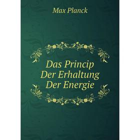 

Книга Das Princip Der Erhaltung Der Energie
