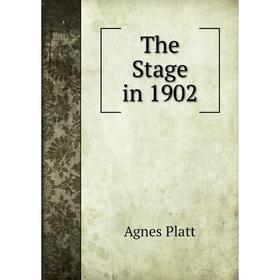 

Книга The Stage in 1902