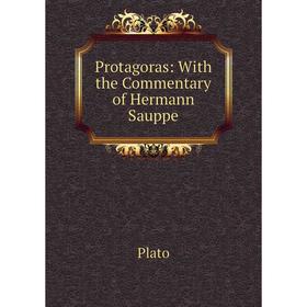 

Книга Protagoras: With the Commentary of Hermann Sauppe