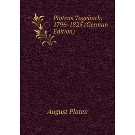 

Книга Platens Tagebuch. 1796-1825 (German Edition)