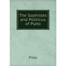 

Книга The Sophistes and Politicus of Plato