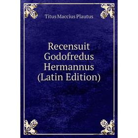 

Книга Recensuit Godofredus Hermannus (Latin Edition)