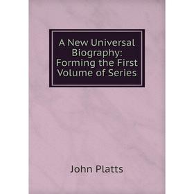 

Книга A New Universal Biography: Forming the First Volume of Series