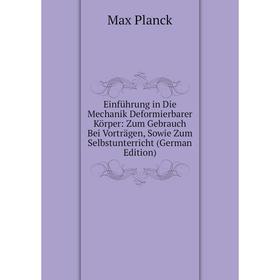 

Книга Einführung in Die Mechanik Deformierbarer Körper: Zum Gebrauch Bei Vorträgen, Sowie Zum Selbstunterricht (German Edition)
