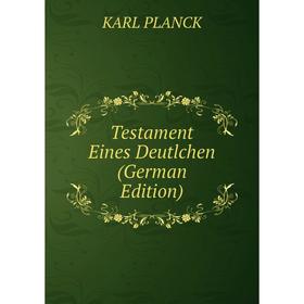 

Книга Testament Eines Deutlchen (German Edition)