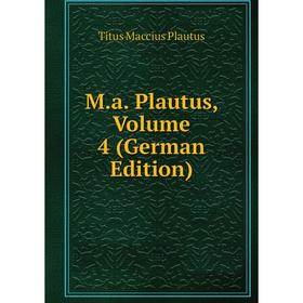 

Книга Ma Plautus, Volume 4