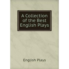 

Книга A Collection of the Best English Plays