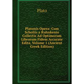 

Книга Platonis Opera: Cum Scholiis a Ruhnkenio Collectis Ad Optimorum Librorum Fidem Accurate Edita, Volume 1 (Ancient Greek Edition)