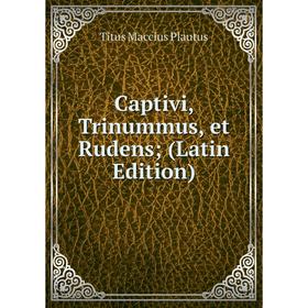 

Книга Captivi, Trinummus, et Rudens; (Latin Edition)