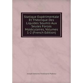 

Книга Statique Expérimentale Et Théorique Des Liquides Soumis Aux Seules Forces Moléculaires, Volumes 1-2 (French Edition)