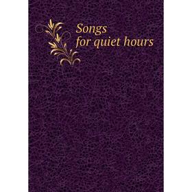 

Книга Songs for quiet hours