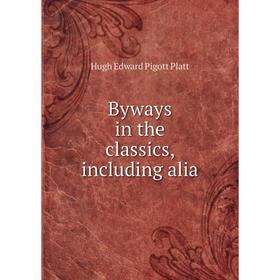 

Книга Byways in the classics, including alia