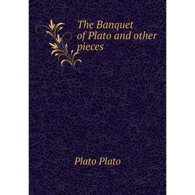 

Книга The Banquet of Plato and other pieces
