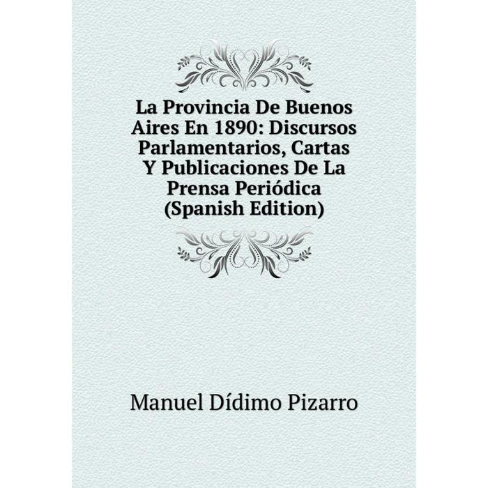 фото Книга la provincia de buenos aires en 1890: discursos parlamentarios, cartas y publicaciones de la prensa periódica nobel press