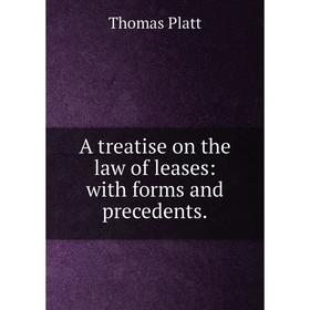 

Книга A treatise on the law of leases: with forms and precedents.