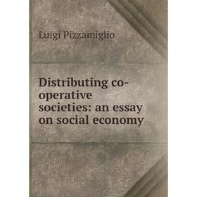 

Книга Distributing co-operative societies: an essay on social economy