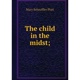 

Книга The child in the midst