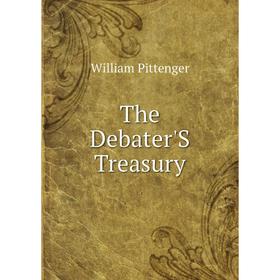 

Книга The Debater'S Treasury