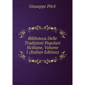 

Книга Biblioteca Delle Tradizioni Popolari Siciliane, Volume 1 (Italian Edition)
