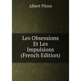

Книга Les Obsessions Et Les Impulsions
