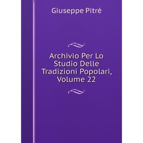 

Книга Archivio Per Lo Studio Delle Tradizioni Popolari, Volume 22
