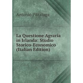 

Книга La Questione Agraria in Irlanda: Studio Storico-Economico