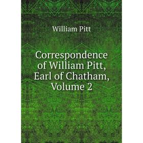 

Книга Correspondence of William Pitt, Earl of Chatham, Volume 2